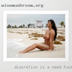 Discretion is a must on both need fuck ends.